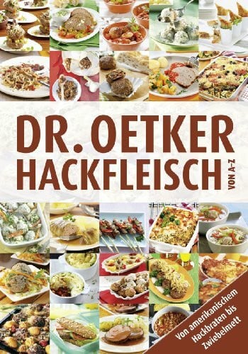 Annette Riesenberg Dr. Oetker Hackfleisch von A - Z: Von amerikanischem Hackbraten bis Zwiebelmett