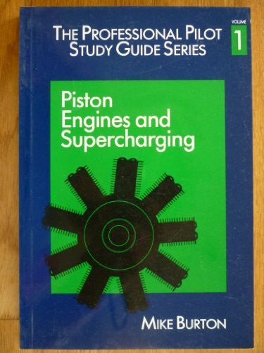 Burton, Mike Piston Engines and Supercharging (v.1) (The professional pilot's study guide)