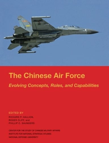 Cliff, Roger G. The Chinese Air Force: Evolving Concepts, Roles, and Capabilities