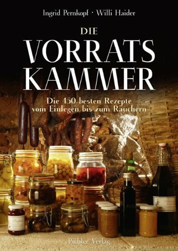 Westermann, Kurt M Die Vorratskammer: Die 450 besten Rezepte vom Einlegen bis zum Räuchern