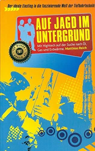 Reich, Matthias Auf Jagd im Untergrund - Mit Hightech auf der Suche nach Öl, Gas und Erdwärme