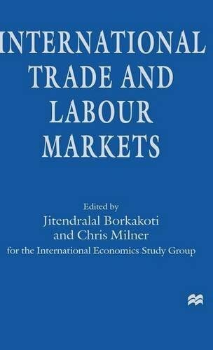 Milner, Chris International Trade and Labour Markets (International Economics Study Group)