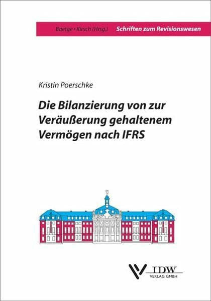 Poerschke, Kristin Die Bilanzierung von zur Veräußerung gehaltenem Vermögen nach IFRS (Schriften zum Revisionswesen)