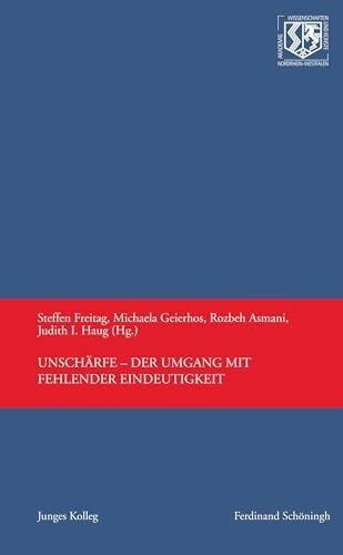 Haug, Judit I. Unschärfe – Der Umgang mit fehlender Eindeutigkeit (Nordrhein-Westfälische Akademie der Wissenschaften und der Künste - Junges Kolleg)