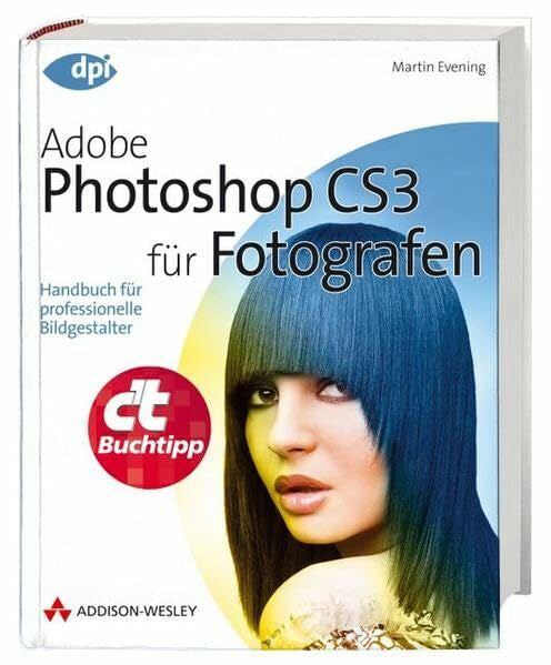 Evening, Martin Adobe Photoshop CS3 für Fotografen - Handbuch für professionelle Bildgestalter (DPI Grafik)