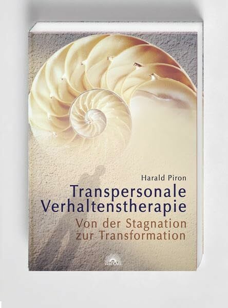 Piron, Harald Transpersonale Verhaltenstherapie: Von der Stagnation zur Transformation
