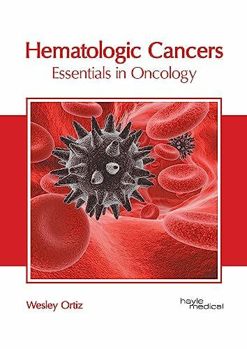Ortiz, Wesley Hematologic Cancers: Essentials in Oncology
