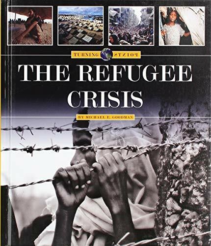 Goodman, Michael E. The Refugee Crisis (Turning Points)