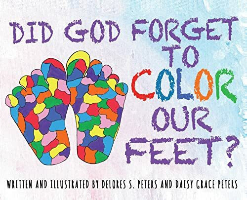 Wilson, Cameron T Did God Forget to Color Our Feet?