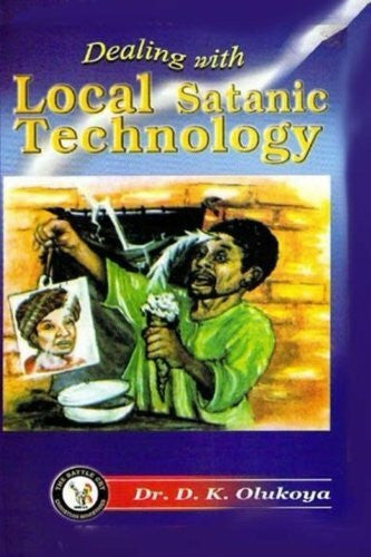 Olukoya, Dr. D. K. Dealing with Local Satanic Technology