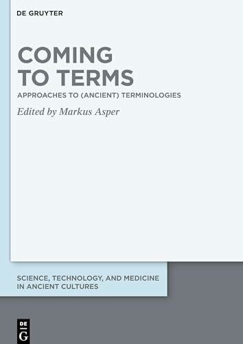 Asper, Markus Coming to Terms: Approaches to (Ancient) Terminologies (Science, Technology, and Medicine in Ancient Cultures, 14)