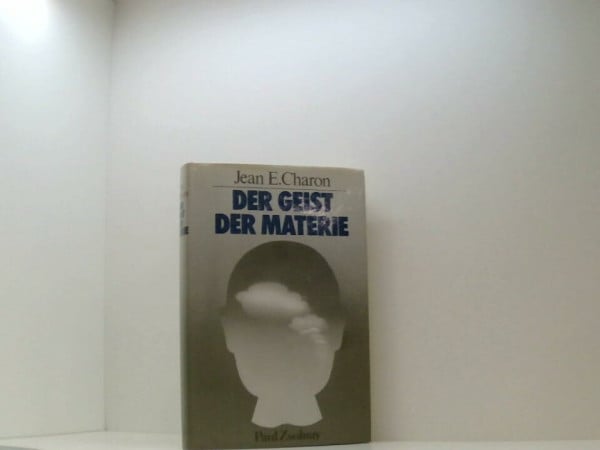 Charon, Jean E. Der Geist der Materie