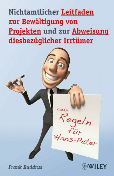 Buddrus, Frank Nichtamtlicher Leitfaden zur Bewältigung von Projekten und zur Abweisung diesbezüglicher Irrtümer: Regeln für Hans-Peter