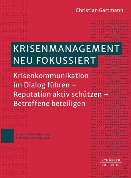 Gartmann, Christian Krisenmanagement neu fokussiert: Krisenkommunikation im Dialog führen – Reputation aktiv schützen – Betroffene beteiligen