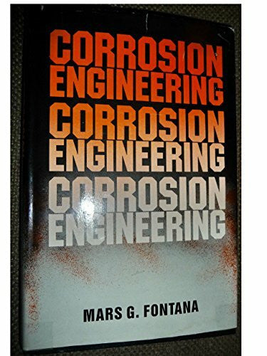Fontana, Mars G. Corrosion Engineering (MCGRAW HILL SERIES IN MATERIALS SCIENCE AND ENGINEERING)