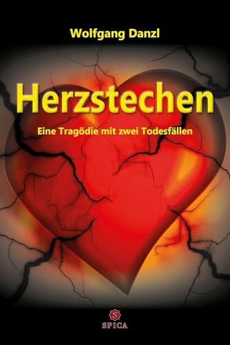 Danzl, Wolfgang Herzstechen: Eine Tragödie mit zwei Todesfällen