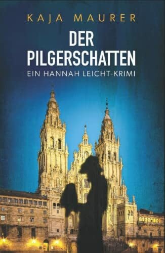 Maurer, Kaja Der Pilgerschatten: Ein Hannah Leicht-Krimi