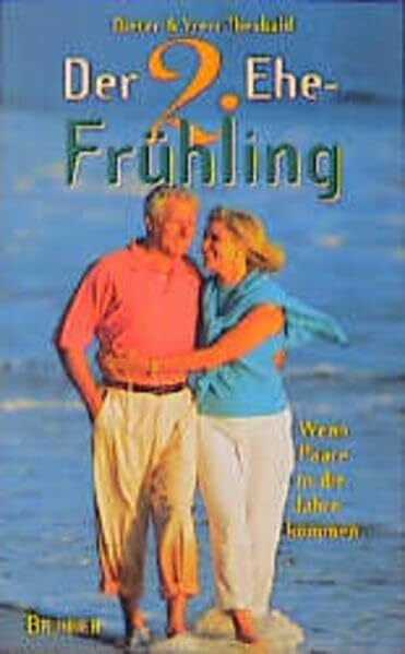 Theobald, Vreni Der 2. Ehe-Frühling: Wenn Paare in die Jahre kommen (ABCteam-Taschenbücher - Brunnen)