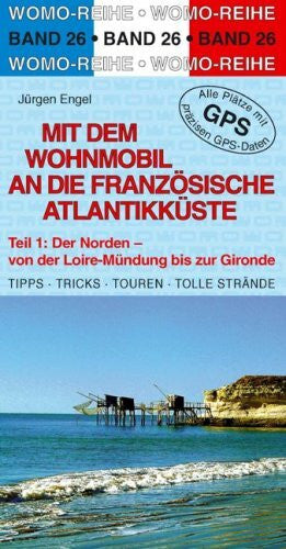 Engel, Jürgen Mit dem Wohnmobil an die französische Atlantikküste: Teil 1: Der Norden