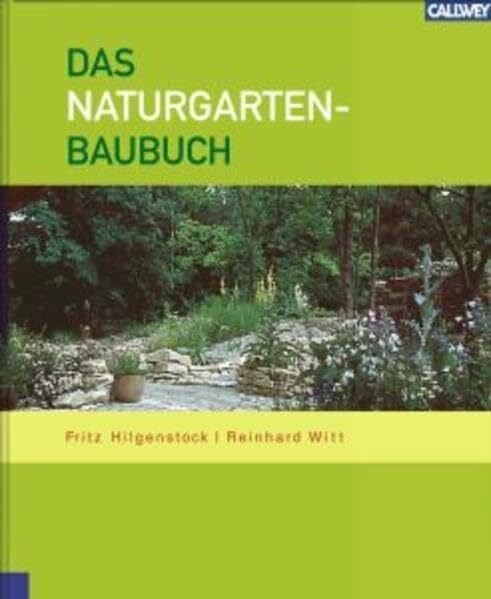 Hilgenstock, Fritz Das Naturgarten-Baubuch