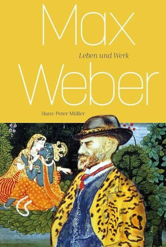 Müller, Prof. Dr. Hans-Peter Max Weber: Werk und Wirkung