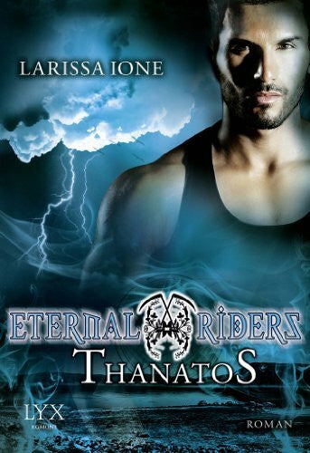 Oder, Bettina Eternal Riders - Thanatos: Roman. Deutsche Erstausgabe (Eternal-Riders-Reihe, Band 3)