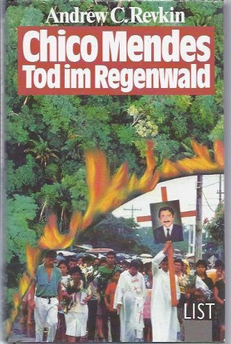 Revkin, Andrew C. Chico Mendes, Tod im Regenwald
