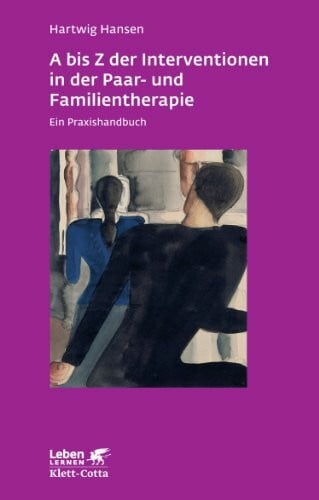 Hansen, Hartwig A bis Z der Interventionen in der Paar- und Familientherapie. Ein Praxishandbuch (Leben Lernen 196)