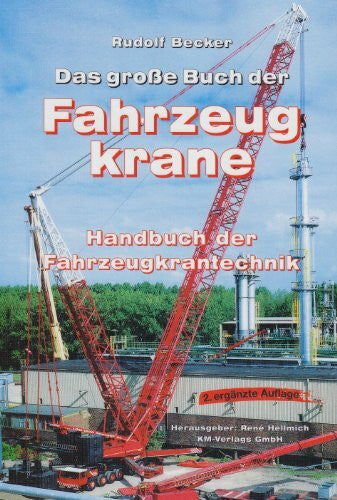Buschmeyer, Manuela Das große Buch der Fahrzeugkrane. Band 1.Handbuch der Fahrzeugkrantechnik