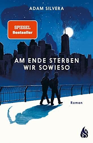 Silvera, Adam Am Ende sterben wir sowieso (Todesboten #2): Der fesselnde Herzschmerz-Weltbestseller von TikTok-Phänomen Adam Silvera | 'Am Ende sterben wir sowieso' demnächst auch als Netflix-Serie!