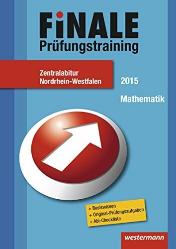 Schmitz, Sandra Finale - Prüfungstraining Zentralabitur Nordrhein-Westfalen: Prüfungstrainig / Abiturhilfe Mathematik 2015 (Finale: Prüfungstrainig)