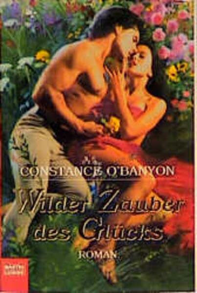 O'Banyon, Constance Wilder Zauber des Glücks (Historische Liebesromane. Bastei Lübbe Taschenbücher)
