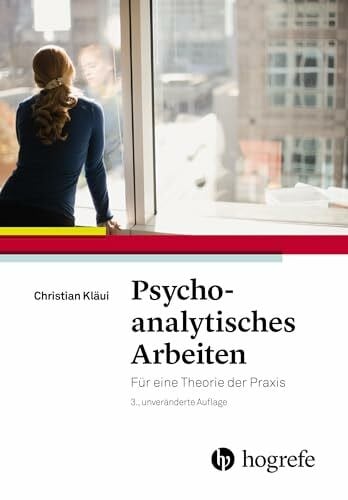 Kläui, Christian Psychoanalytisches Arbeiten: Für eine Theorie der Praxis