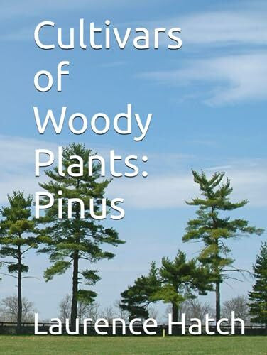 Hatch, Laurence Cultivars of Woody Plants: Pinus