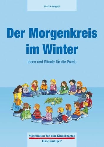 Wagner, Yvonne Der Morgenkreis im Winter: Ideen und Rituale für die Praxis (Materialien für den Kindergarten)