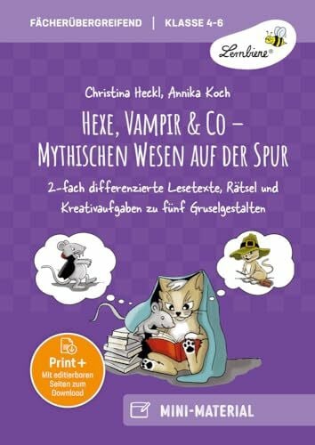 Koch, Annika Hexe, Vampir & Co - Mythischen Wesen auf der Spur: 2-fach differenzierte Lesetexte, Rätsel & Kreativ Aufgaben zu fünf Gruselgestalten für Klasse 4-6