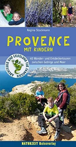 Stockmann, Regina Provence mit Kindern: 40 Wander- und Entdeckertouren zwischen Gebirge und Meer (Naturzeit mit Kindern)