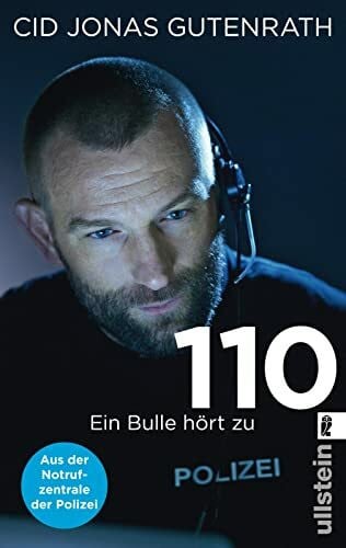 Gutenrath, Cid Jonas 110: Ein Bulle hört zu - Aus der Notrufzentrale der Polizei | True Crime de luxe: Der Bestseller über Verbrechen und wahre Schicksale von einem Polizisten mit Hund, Herz und Schnauze