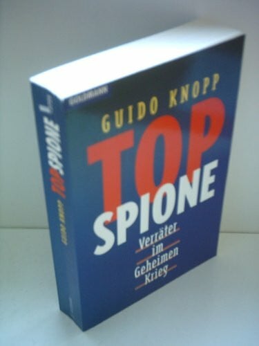Knopp, Guido Top Spione: Verräter im Geheimen Krieg