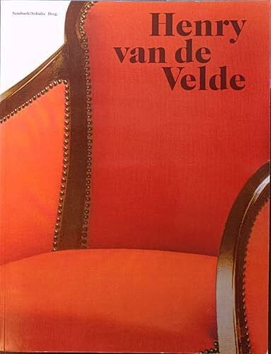 Birgit Schulte Henry van de Velde. Ein europäischer Künstler seiner Zeit