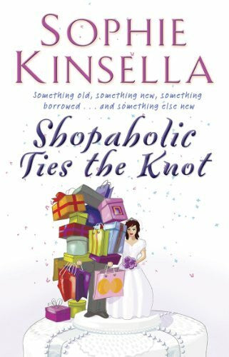 Kinsella, Sophie Shopaholic Ties The Knot: (Shopaholic Book 3) (Shopaholic, 3)