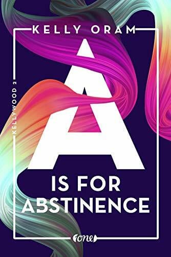 Oram, Kelly A is for Abstinence (Kellywood-Dilogie, Band 2)