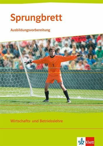 Köttker, Peter Sprungbrett. Ausbildungsvorbereitung Wirtschafts- und Betriebslehre: Lehr- und Arbeitsheft