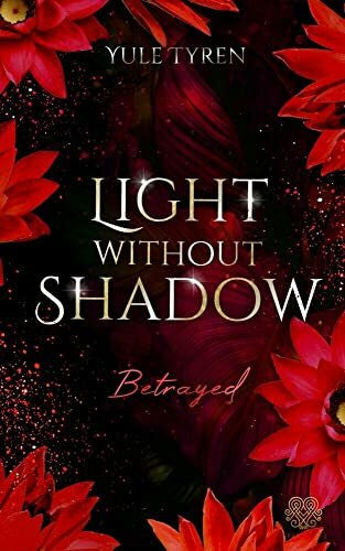 Yule Tyren Light Without Shadow - Betrayed (New Adult)