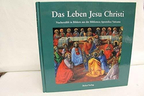 Christoph Wetzel (Red.) Das Leben Jesu Christi. Nacherzählt in Bildern aus der Biblioteca Apostolica Vaticana