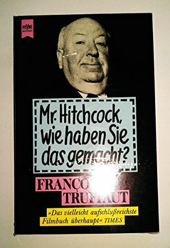 Truffaut, François Heyne Sachbuch, Nr.14, Mister Hitchcock, wie haben Sie das gemacht? (Heyne Sachbücher (19))