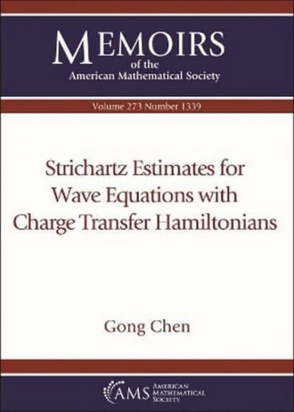 Chen, Gong Strichartz Estimates for Wave Equations With Charge Transfer Hamiltonians (Memoirs of the American Mathematical Society, 273)