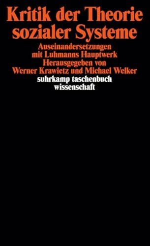 Krawietz, Werner Kritik der Theorie sozialer Systeme: Auseinandersetzungen mit Luhmanns Hauptwerk (suhrkamp taschenbuch wissenschaft)