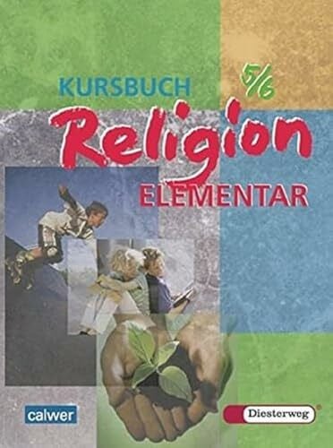 Kraft, Gerhard Kursbuch Religion Elementar: Schülerband 5 / 6: Schulbuch 5/6 (Kursbuch Religion Elementar: Ausgabe 2003)