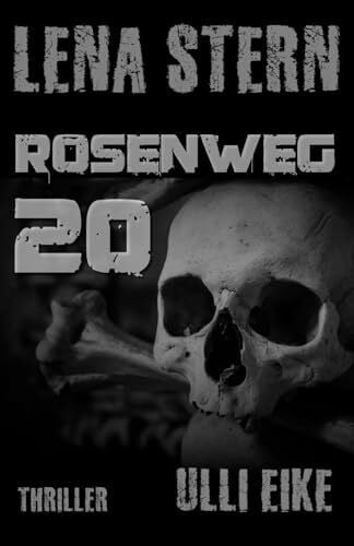 Eike, Ulli Lena Stern: Rosenweg 20: Thriller